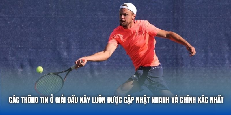 Các thông tin ở giải đấu này luôn được cập nhật nhanh và chính xác nhất